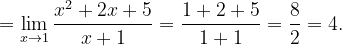 \dpi{120} =\lim_{x\rightarrow 1}\frac{x^{2}+2x+5}{x+1}=\frac{1+2+5}{1+1}=\frac{8}{2}=4.